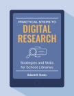Practical Steps to Digital Research: Strategies and Skills For School Libraries Cover Image