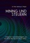 Mining und Steuern: Erfolgreich in die Selbständigkeit und was Miner über Steuern wissen sollten By Matthias Pfadler Cover Image