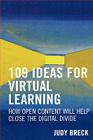 109 Ideas for Virtual Learning: How Open Content Will Help Close the Digital Divide (Digital Learning #3) By Judy Breck, John Seely Brown (Foreword by) Cover Image
