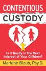 Contentious Custody: Is It Really in the Best Interest of Your Children? By Marlene Bizub Cover Image