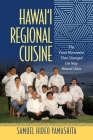 Hawai'i Regional Cuisine: The Food Movement That Changed the Way Hawai'i Eats (Food in Asia and the Pacific) Cover Image