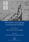 The History of Language Learning and Teaching II: 19th-20th Century Europe (Legenda) By Nicola McLelland (Editor), Richard Smith (Editor) Cover Image