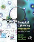 Computational Models in Biomedical Engineering: Finite Element Models Based on Smeared Physical Fields: Theory, Solutions, and Software By Milos Kojic, Miljan Milosevic, Arturas Ziemys Cover Image