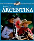 Looking at Argentina (Looking at Countries) Cover Image