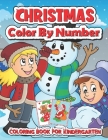 Christmas color by number coloring book for kindergarten: A Christmas Coloring Books With Fun Easy and Relaxing Pages Gifts for Boys Girls and Kids By Spike Turner Cover Image