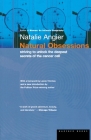 Natural Obsessions: Striving to Unlock the Deepest Secrets of the Cancer Cell By Natalie Angier Cover Image