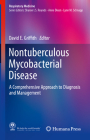 Nontuberculous Mycobacterial Disease: A Comprehensive Approach to Diagnosis and Management (Respiratory Medicine) By David E. Griffith (Editor) Cover Image