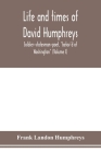 Life and times of David Humphreys, soldier-statesman-poet, belov'd of Washington (Volume I) Cover Image
