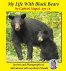 My Life With Black Bears By Gabriel Mapel Cover Image