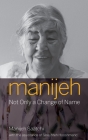 Manijeh - Not only a change of name By Manijh Saatchi Cover Image