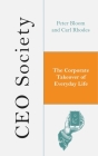 CEO Society: The Corporate Takeover of Everyday Life By Peter Bloom, Carl Rhodes Cover Image