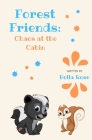 Forest Friends: Chaos at the Cabin By Susan Touchstone (Illustrator), Lisa Stone (Editor), Bella Rose Cover Image