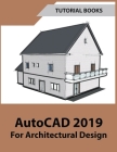 AutoCAD 2019 For Architectural Design Cover Image