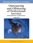 Outsourcing and Offshoring of Professional Services: Business Optimization in a Global Economy (Premier Reference Source) Cover Image