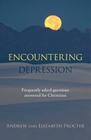 Encountering Depression: Frequently Asked Questions Answered For Christians Cover Image
