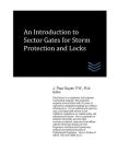 An Introduction to Sector Gates for Storm Protection and Locks By J. Paul Guyer Cover Image