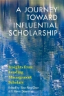 A Journey Toward Influential Scholarship: Insights from Leading Management Scholars Cover Image