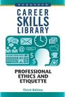 Professional Ethics and Etiquette (Career Skills Library) By Ferguson Publishing (Manufactured by) Cover Image