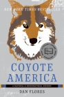 Coyote America: A Natural and Supernatural History By Dan Flores Cover Image