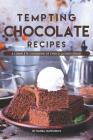 Tempting Chocolate Recipes: A Complete Cookbook of Choco-Licious Ideas! By Daniel Humphreys Cover Image