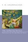 The Suffering Savior: Meditations on the Last Days of Christ By F. W. Krummacher Cover Image