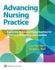 Advancing Nursing Practice: Exploring Roles and Opportunities for Clinicians, Educators, and Leaders By Dr. Carolyn Hart, Pegge Bell Cover Image