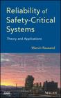 Reliability of Safety-Critical Systems: Theory and Applications By Marvin Rausand Cover Image