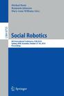 Social Robotics: 6th International Conference, Icsr 2014, Sydney, Nsw, Australia, October 27-29, 2014. Proceedings By Michael Beetz (Editor), Benjamin Johnston (Editor), Mary-Anne Williams (Editor) Cover Image