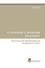 'A Watershed in Watershed Governance' By Neeraj Mishra Cover Image