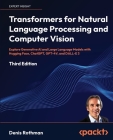 Transformers for Natural Language Processing and Computer Vision - Third Edition: Explore Generative AI and Large Language Models with Hugging Face, C Cover Image