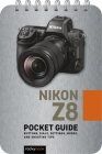 Nikon Z8: Pocket Guide: Buttons, Dials, Settings, Modes, and Shooting Tips By Rocky Nook Cover Image
