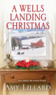 A Wells Landing Christmas (A Wells Landing Romance #8) By Amy Lillard Cover Image