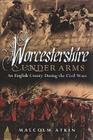 Worcestershire Under Arms: An English County During the Civil Wars By Malcolm Atkin Cover Image