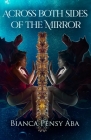 Across Both Sides of the Mirror By Bianca Pensy Aba Cover Image