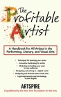 The Profitable Artist: A Handbook for All Artists in the Performing, Literary, and Visual Arts By Artspire Cover Image