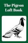 The Pigeon Loft Book: Racing and Breeding Loft Book with Green Cover By Sunny Days Prints Cover Image