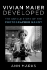 Vivian Maier Developed: The Untold Story of the Photographer Nanny Cover Image