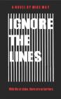 Ignore the Lines: With Life at Stake, There Are No Barriers. Cover Image