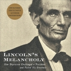 Lincoln's Melancholy: How Depression Challenged a President and Fueled His Greatness Cover Image