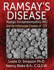 Ramsay's Disease - Myalgic Encephalomyelitis (Me) and the Unfortunate Creation of 'Cfs' Cover Image