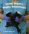 Animal Helpers: Wildlife Rehabilitators Cover Image