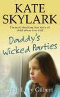 Daddy's Wicked Parties: The Most Shocking True Story of Child Abuse Ever Told By Lucy Gilbert, Kate Skylark Cover Image
