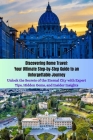 Discovering Rome Travel: Your Ultimate Step-by-Step Guide to an Unforgettable Journey: Unlock the Secrets of the Eternal City with Expert Tips, Cover Image