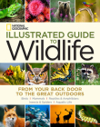 National Geographic Illustrated Guide to Wildlife: From Your Back Door to the Great Outdoors By National Geographic Cover Image