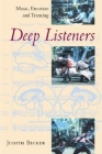 Deep Listeners: Music, Emotion, and Trancing By Judith Becker Cover Image