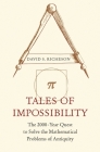 Tales of Impossibility: The 2000-Year Quest to Solve the Mathematical Problems of Antiquity By David S. Richeson Cover Image