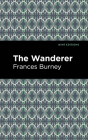 The Wanderer By Frances Burney, Mint Editions (Contribution by) Cover Image