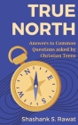 True North: Answers to Common Questions Asked by Christian Teens Cover Image