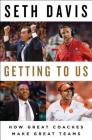 Getting to Us: How Great Coaches Make Great Teams Cover Image
