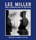 Lee Miller and Surrealism in Britain By Eleanor Clayton (Editor) Cover Image